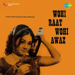 Jogia Mera Thirke Badan Dekh Kar - Wohi Raat Wohi Awaz