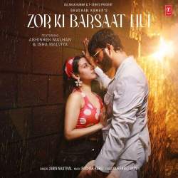 Zor Ki Barsaat Hui - Jubin Nautiyal